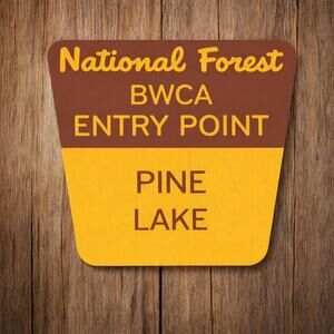 Boundary Waters Canoe Area Entry Point Sign PINE LAKE Superior Forest Minnesota